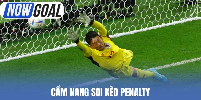 Cẩm nang soi kèo Penalty