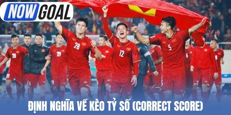 Định nghĩa về kèo tỷ số (Correct Score)