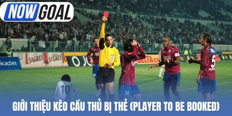 Giới thiệu kèo cầu thủ bị thẻ (Player to be Booked)