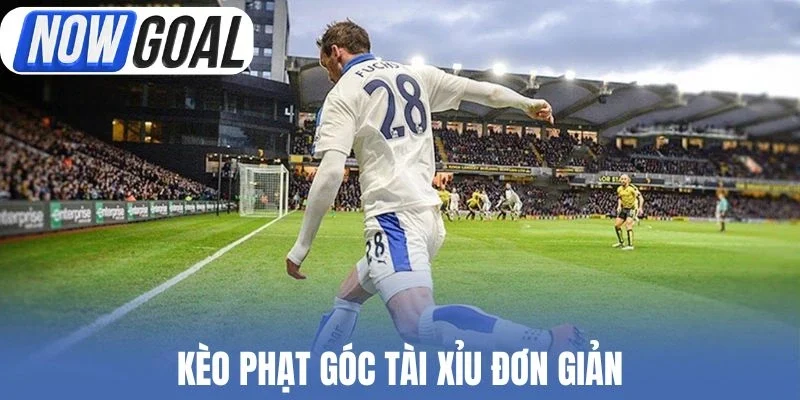 Kèo phạt góc Tài xỉu đơn giản