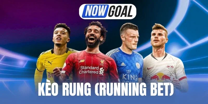 Phân loại kèo rung (Running Bet)