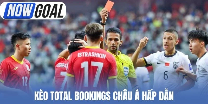 Kèo Total Bookings châu Á hấp dẫn