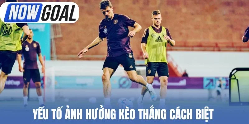 Yếu tố ảnh hưởng kèo thắng cách biệt