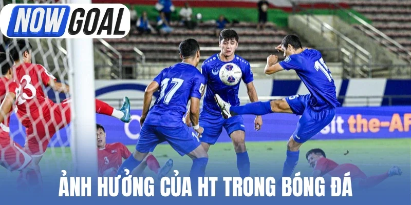 Ảnh hưởng của HT trong bóng đá