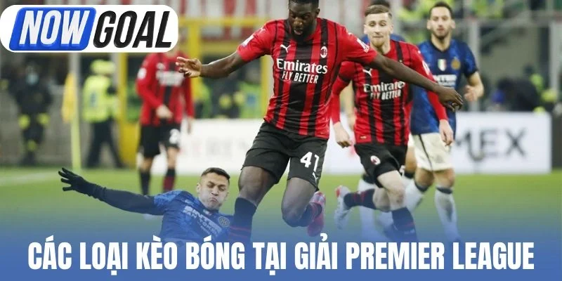 Các loại kèo bóng tại giải Premier League