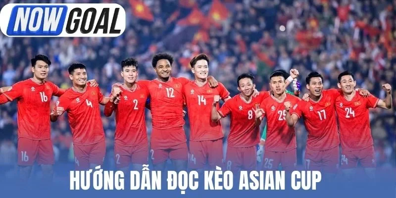 Hướng dẫn đọc kèo Asian Cup