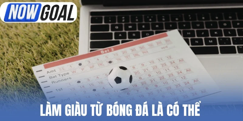 Làm giàu từ bóng đá là có thể