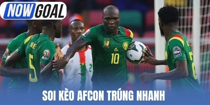 Soi kèo AFCON trúng nhanh 