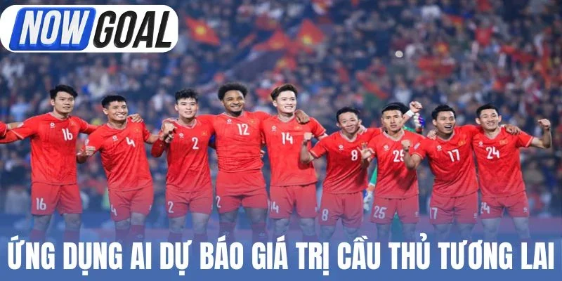 Ứng dụng AI dự báo giá trị cầu thủ tương lai