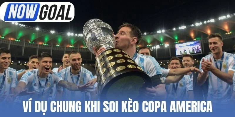 Ví dụ chung khi soi kèo Copa America